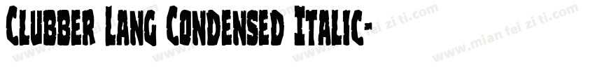 Clubber Lang Condensed Italic字体转换